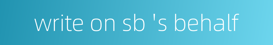 write-on-sb-s-behalf-write-on-sb-s-behalf-write-on-sb-s